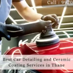 Best Car Detailing and Ceramic Coating Services in Thane