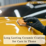 Long Lasting Ceramic Coating for Cars in Thane