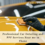 Professional Car Detailing and PPF Services Near me in Thane