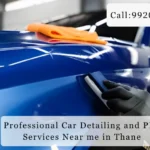 Professional Car Detailing and PPF Services in Thane Near me